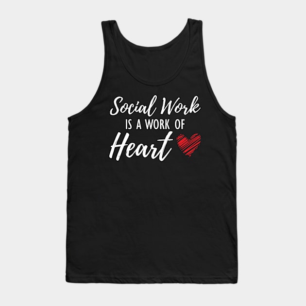 Social Worker - Social work is a work of heart w Tank Top by KC Happy Shop